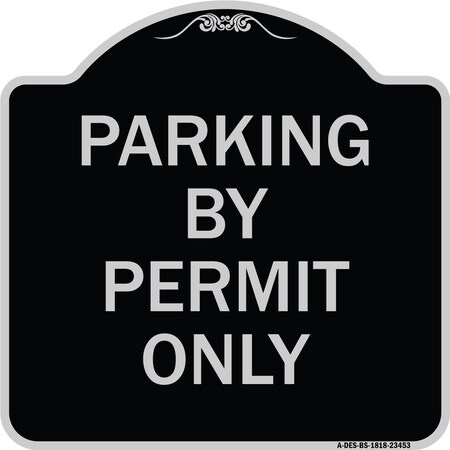 Signmission Parking by Permit Only Heavy-Gauge Aluminum Architectural Sign, 18" x 18", BS-1818-23453 A-DES-BS-1818-23453